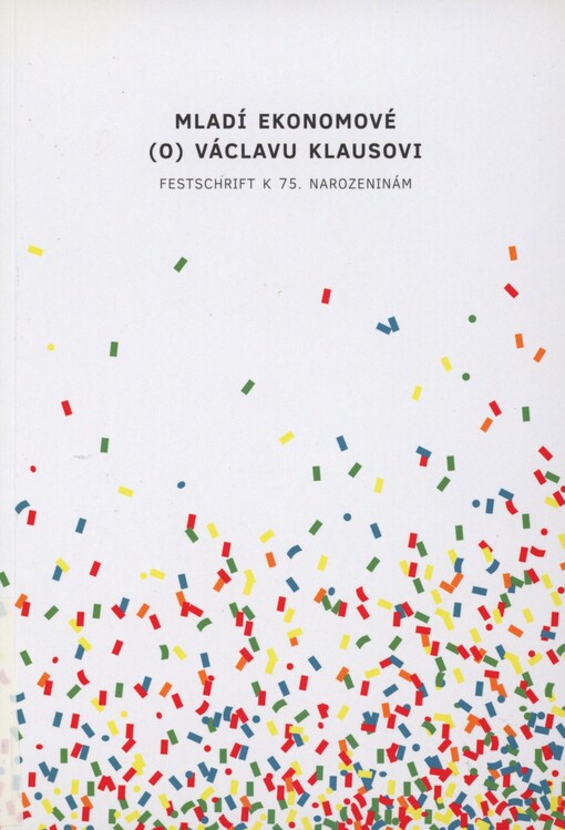 Mladí ekonomové (o) Václavu Klausovi: Festschrift k 75. narozeninám