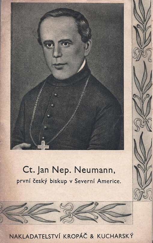 Ct. Jan Nep. Neumann, první český biskup v Severní Americe : dne 5. ledna : *1811-†1860