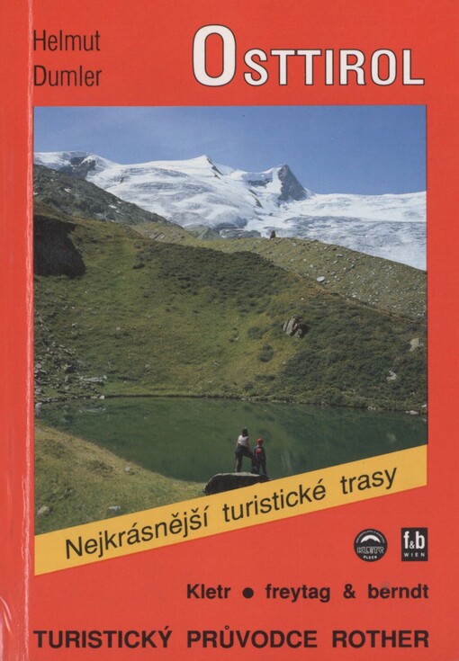 Turistika ve Východním Tyrolsku: reprezentační průvodce horskými masivy Venedigergruppe, Granatspitzgruppe, Glocknergruppe, Schobergruppe a pohořími Villgratner Berge, Gailtalskými Alpami a hřebenem Karnischer Hauptkamm