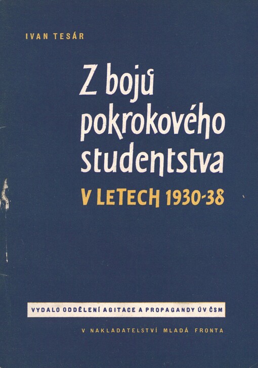 Z bojů pokrokového studentstva v letech 1930-38 proti nezaměstnanosti, fašismu a válce