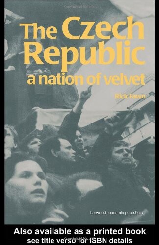 The Czech Republic: A Nation of Velvet (Postcommunist States and Nations)