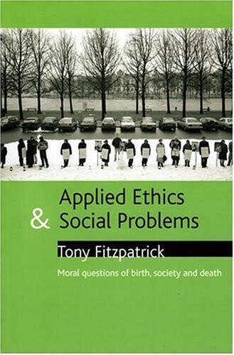 Applied ethics and social problems : moral questions of birth, society and death