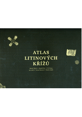 Atlas litinových křížů  (odkaz v elektronickém katalogu)