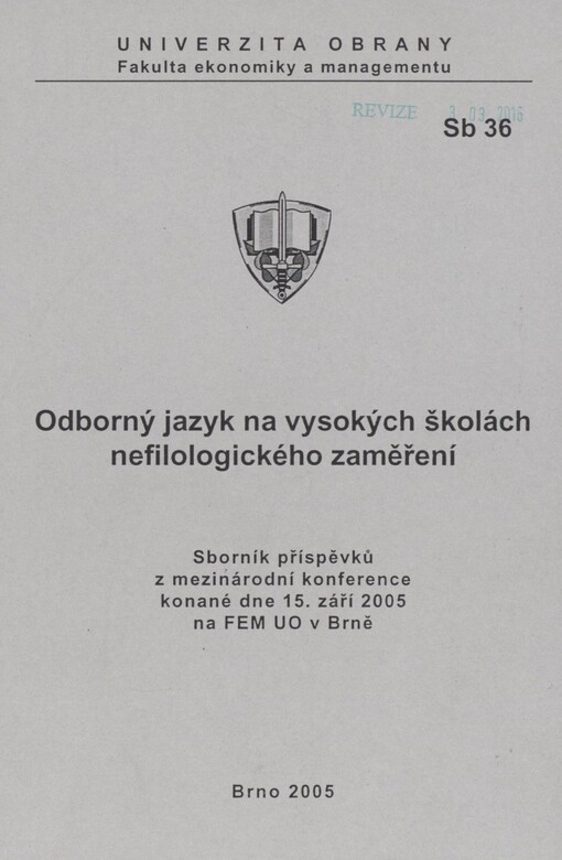Odborný jazyk na vysokých školách nefilologického zaměření: sborník příspěvků z mezinárodní konference konané dne 15. září 2005 na FEM UO v Brně