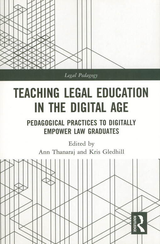 Teaching legal education in the digital age : pedagogical practices to digitally empower law graduates