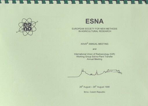 ESNA: XXVIIIth annual meeting and International Union of Radioecology (IUR) working group soil-to-plant transfer annual meeting : 26th August - 29th August 1998, Brno, Czech Republic