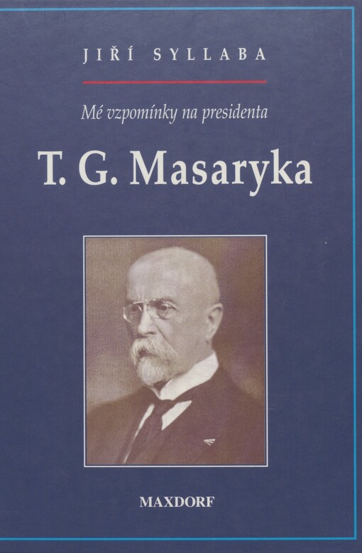 Mé vzpomínky na presidenta T.G. Masaryka