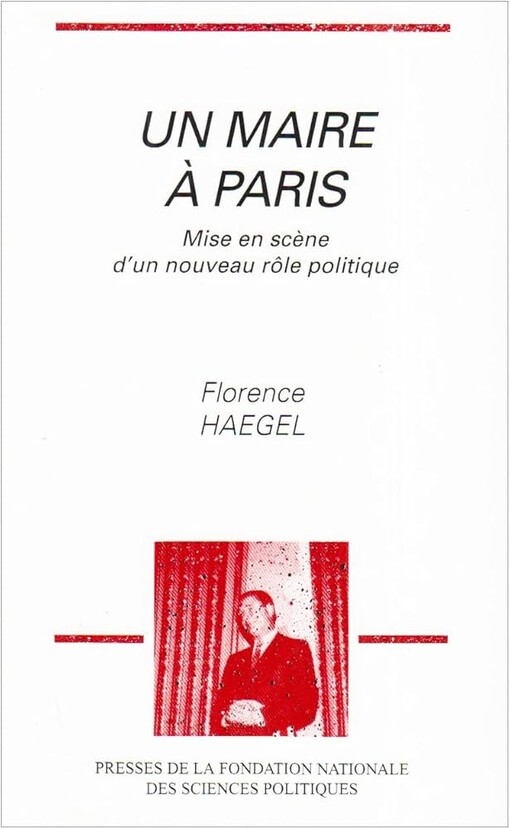 Un maire a Paris: Mise en scene d'un nouveau role politique (French Edition)