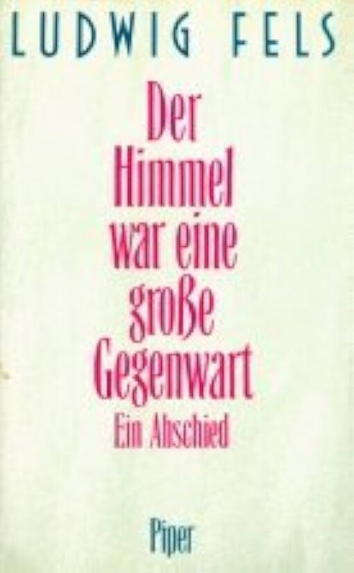 Der Himmel war eine grosse Gegenwart: Ein Abschied (German Edition)