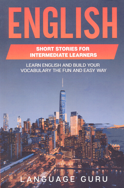 English short stories for intermediate learners : learn English and build your vocabulary the fun and easy way