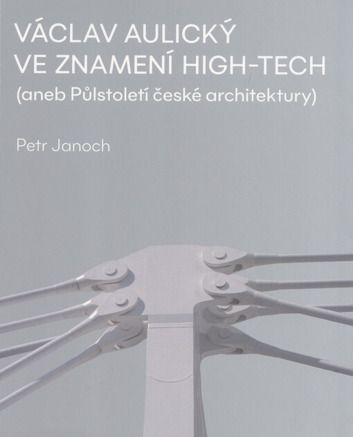 Václav Aulický ve znamení high-tech (aneb Půlstoletí české architektury)