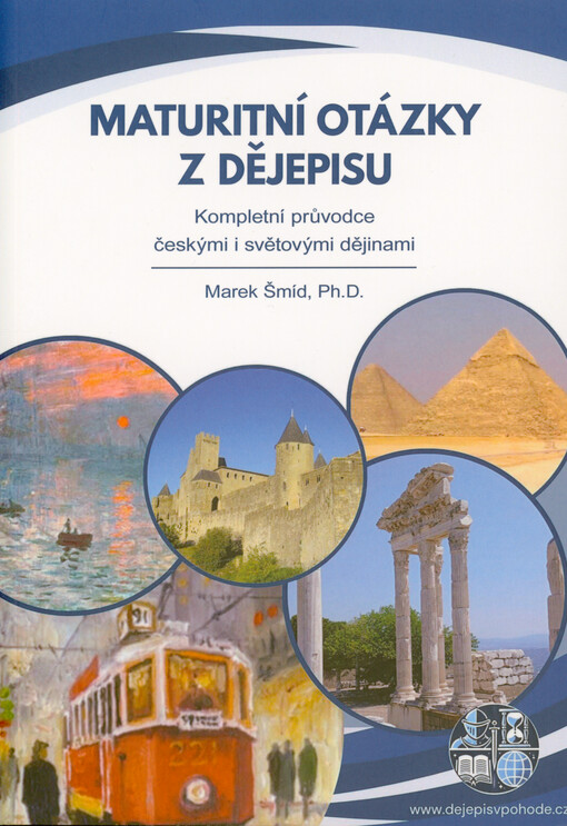 Maturitní otázky z dějepisu : kompletní průvodce českými a světovými dějinami