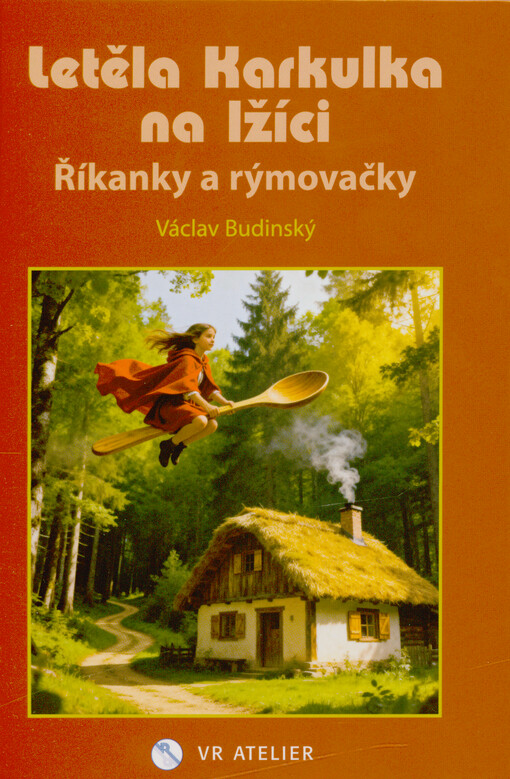 Letěla Karkulka na lžíci : říkanky a rýmovačky