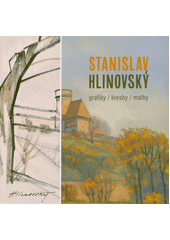 Stanislav Hlinovský : grafiky, kresby, malby = prints, drawing, painting  (odkaz v elektronickém katalogu)
