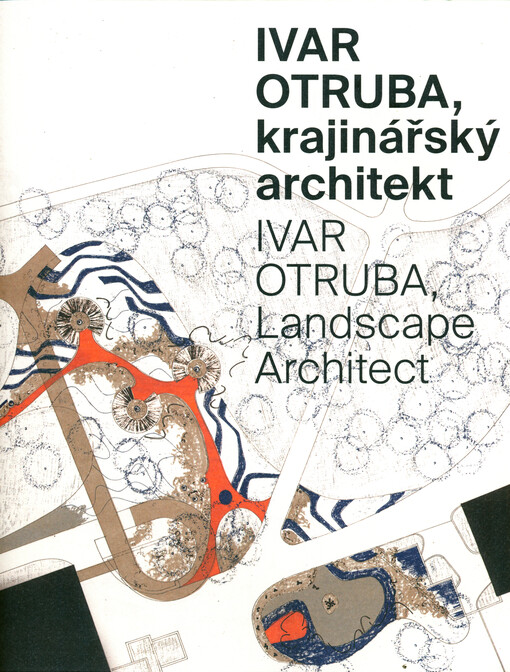 Ivar Otruba, krajinářský architekt = Ivar Otruba, landscape architect