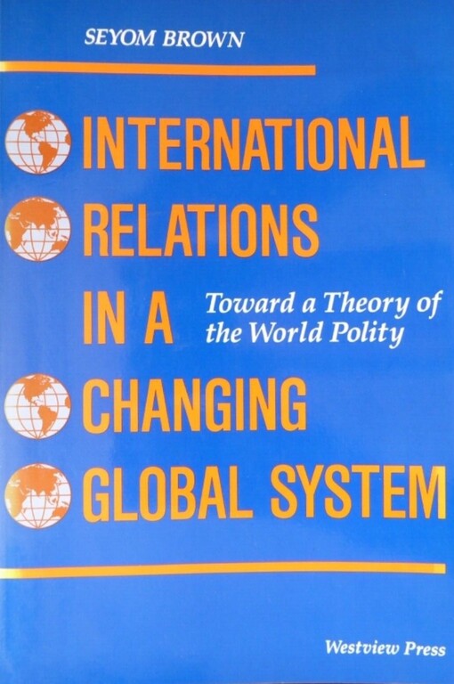 International Relations In A Changing Global System: Toward A Theory Of The World Polity
