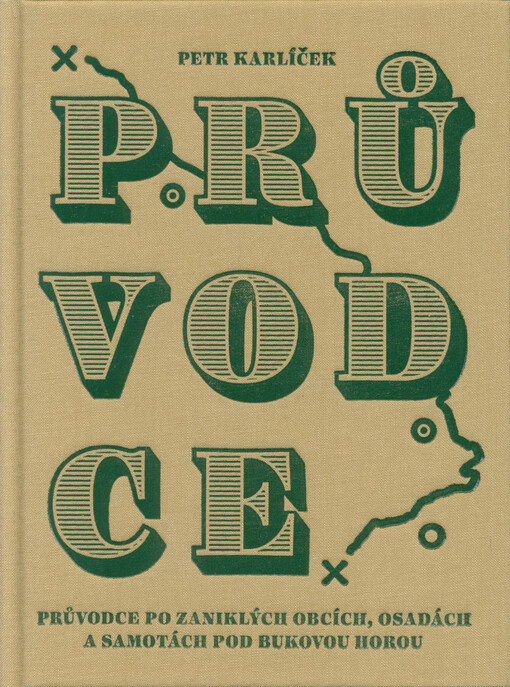 Průvodce : průvodce po zaniklých obcích, osadách a samotách pod Bukovou horou
