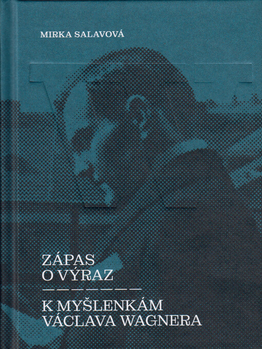 Zápas o výraz : k myšlenkám Václava Wagnera