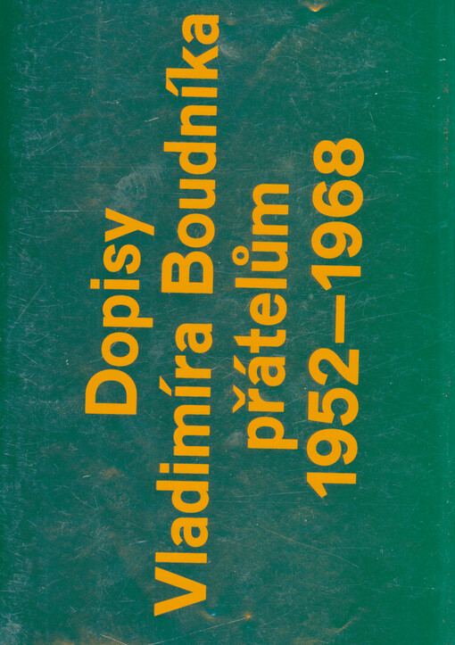 Dopisy Vladimíra Boudníka přátelům 1952-1968