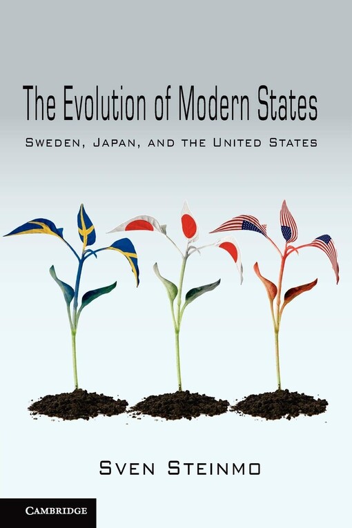 The Evolution of Modern States: Sweden, Japan, and the United States (Cambridge Studies in Comparative Politics)