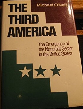 Third America: The Emergence of the Nonprofit Sector in the United States (Jossey Bass Nonprofit & Public Management Series)