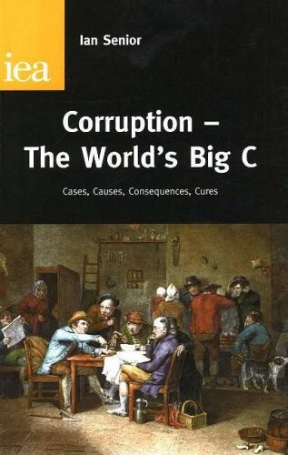 Corruption - The World's Big C: Cases, Causes, Consequences, Cures