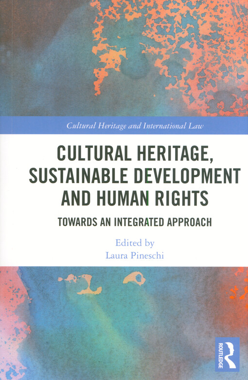 Cultural heritage, sustainable development and human rights : towards an integrated approach