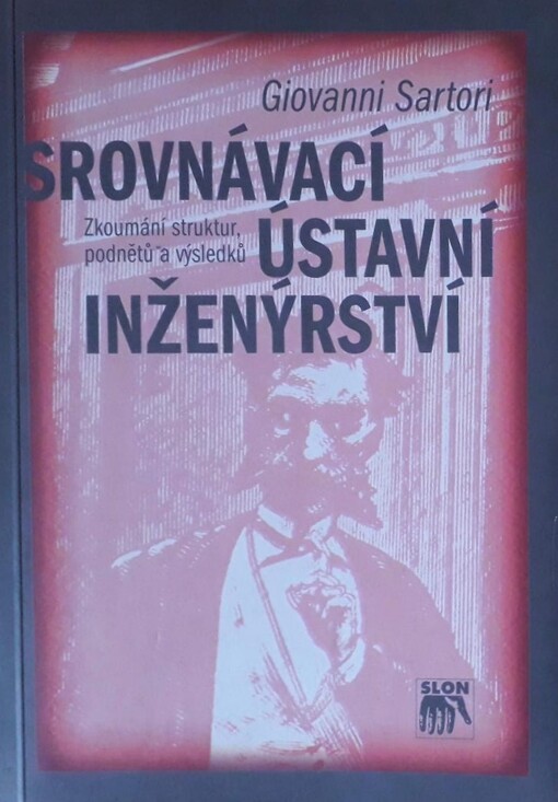 Srovnávací ústavní inženýrství :zkoumání struktur, podnětů a výsledků