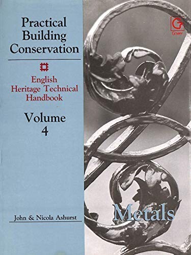 Practical Building Conservation :english heritage technical handbook.Volume 4,Metals