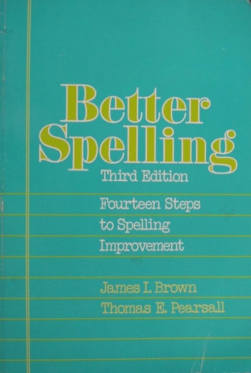 Better Spelling: Fourteen Steps to Spelling Improvement (College)