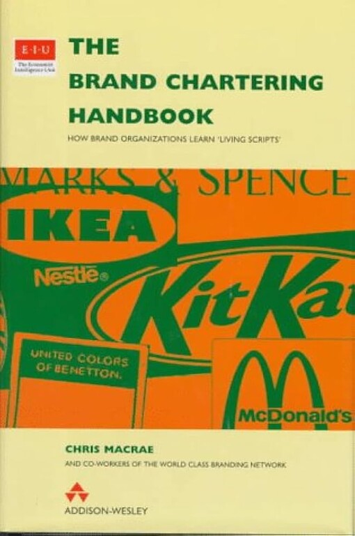 The Brand Chartering Handbook: How Brand Organizations Learn 'Living Scripts' (Eiu Series)