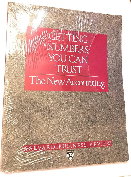 Getting Numbers You Can Trust: The New Accounting (Harvard Business Review Paperback Series)