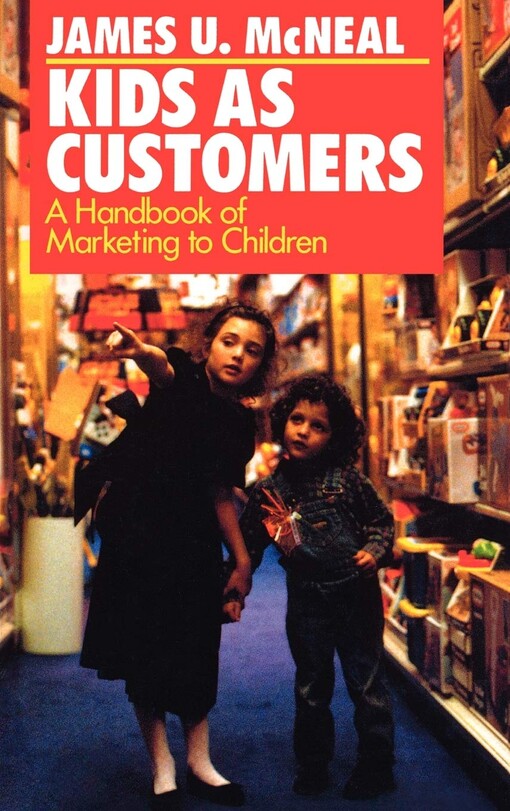 Kids as Customers: A Handbook of Marketing to Children