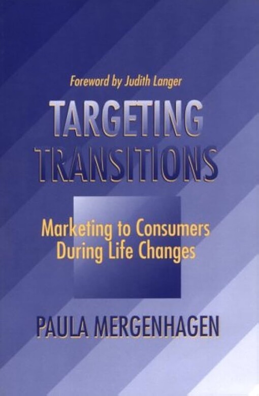 Targeting Transitions : Marketing to Consumers During Life Changes