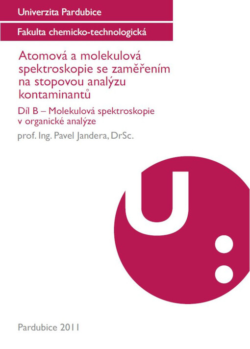 Atomová a molekulová spektroskopie se zaměřením na stopovou analýzu kontaminantů.Díl B,Molekulová spektroskopie v organické analýze
