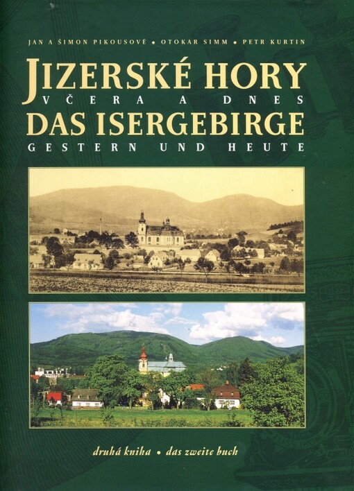 Jizerské hory včera a dnes /  = Das Isergebirge gestern und heute