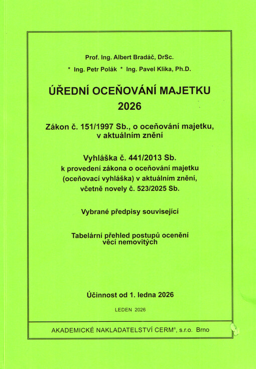 Úřední oceňování majetku 2026 : zákon č. 151/1997 Sb., o oceňování majetku, v aktuálním znění : vyhláška č. 441/2013 Sb. k provedení zákona o oceňování majetku (oceňovací vyhláška) v aktuálním znění včetně novely č.523/2025 Sb. : vybrané předpisy související : tabelární přehled postupů ocenění věcí nemovitých : účinnost od 1. ledna 2026