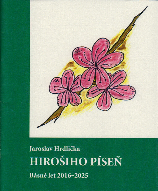Hirošiho píseň : (básně let 2016-2025)