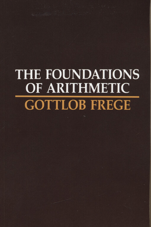 The foundations of arithmetic : a logico-mathematical enquiry into the concept of number