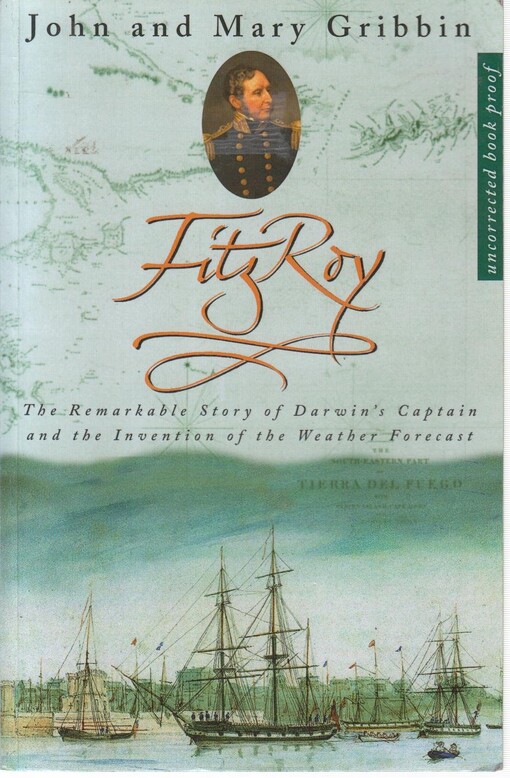 FitzRoy :the remarkable story of darwin's captain and the invention of the weather forecast