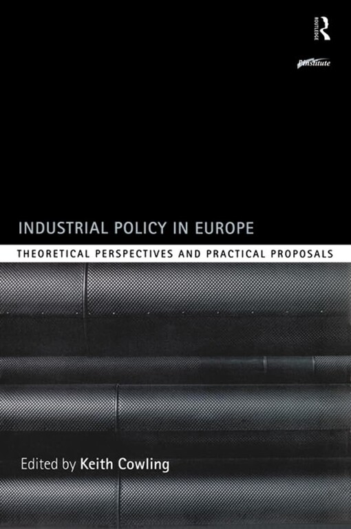 Industrial policy in Europetheoretical perspectives and practical proposals