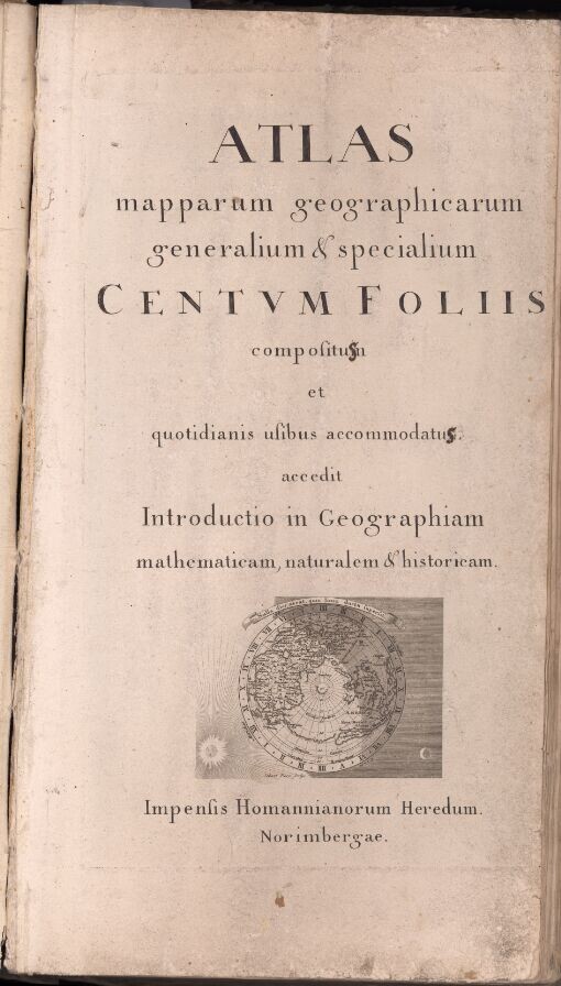 ATLAS mapparum geographicarum generalium & specialium CENTVM FOLIIS compositum et quotidianis usibus accomodatum accedit Introductio in geographiam mathematicam, naturalem & historicam