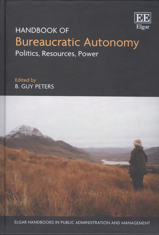 Handbook of bureaucratic autonomy : politics, resources, power