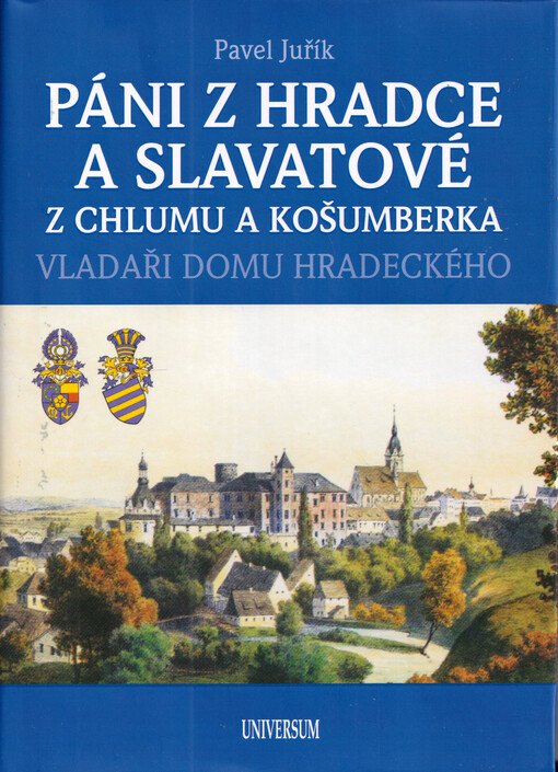 Páni z Hradce a Slavatové z Chlumu a Košumberka : vladaři domu Hradeckého