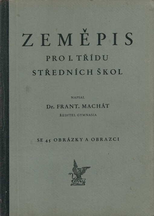 Zeměpis pro nižší třídy středních škol. Díl I. Učebnice zeměpisu pro I. třídu