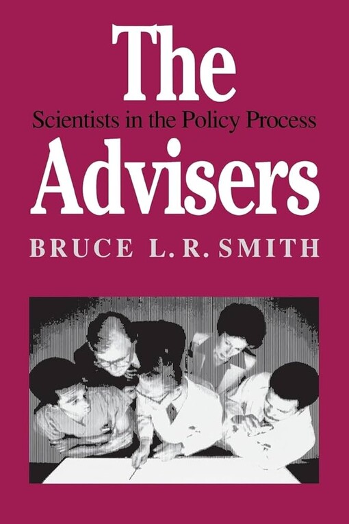 The Advisers: Scientists in the Policy Process