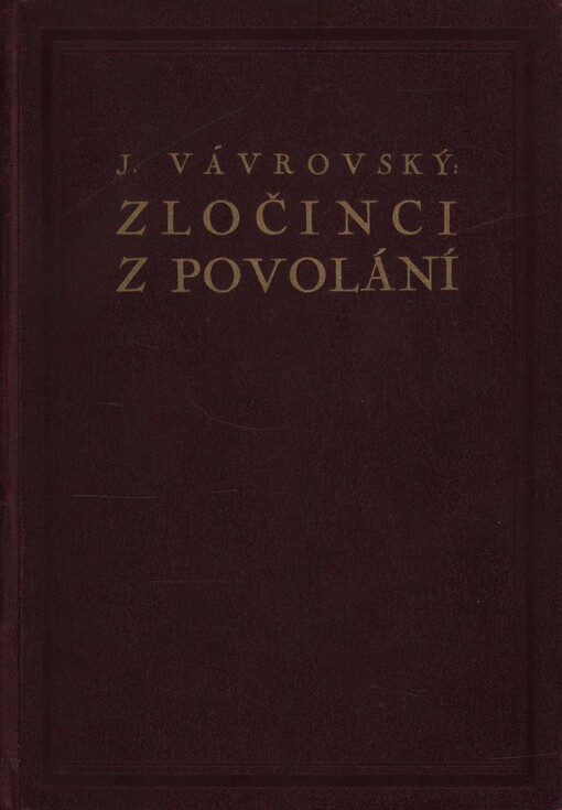 Zločinci z povolání: příručka pro praktickou potřebu bezpečnostních orgánů a příbuzná odvětví bezpečnostní služby