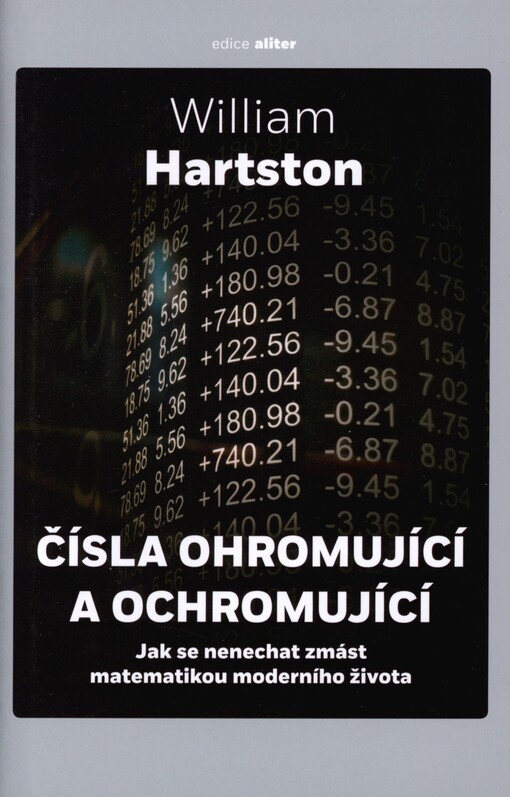 Čísla ohromující a ochromující: jak se nenechat zmást matematikou moderního života