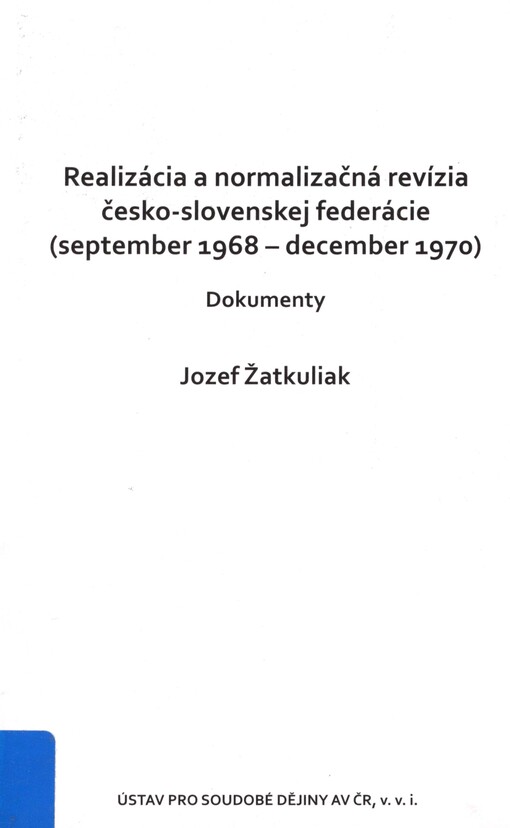 Realizácia a normalizačná revízia česko-slovenskej federácie (september 1968-december 1970): dokumenty
