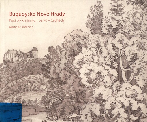 Buquoyské Nové Hrady: počátky krajinných parků v Čechách